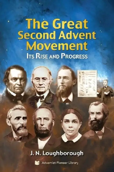 The Great Second Advent Movement: Its Rise and Progress by J. N. Loughborough