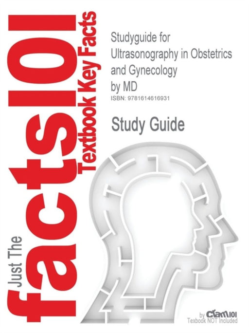 Studyguide for Ultrasonography in Obstetrics and Gynecology by MD, ISBN 9781416032649 by Cram101 Textbook Reviews