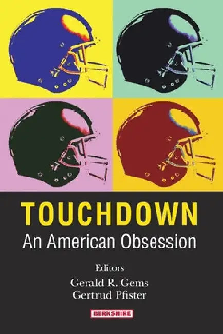 Touchdown: An American Obsession by Gerald Gems