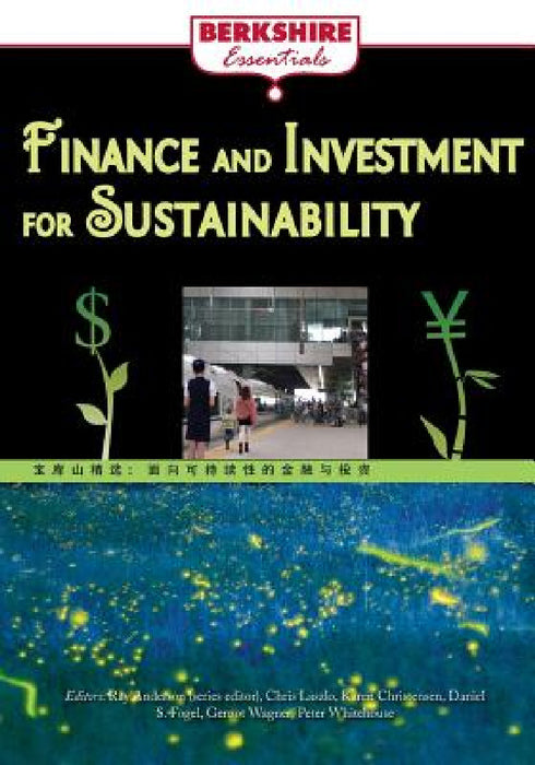 Finance and Investment for Sustainability: a Berkshire Essential by Ray Anderson, Chris Laszlo, Daniel Fogel