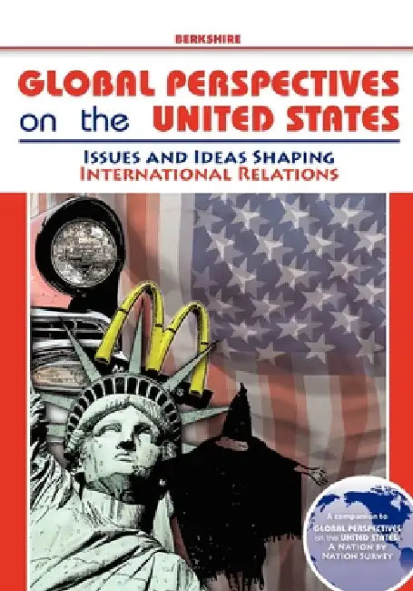 Global Perspectives on the United States: Issues and Ideas Shaping International Relations by David Levinson, Karen Christensen