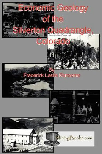 Economic Geology of the Silverton Quadrangle, Colorado by Frederick Leslie Ransome
