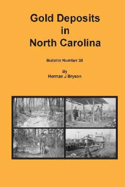 Gold Deposits in North Carolina by Herman J. Bryson