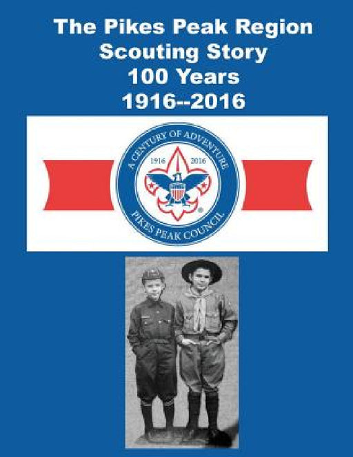 The Pikes Peak Region Scouting Story by Pikes Peak Counsil