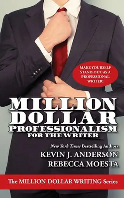 Million Dollar Professionalism for the Writer by Kevin J. Anderson