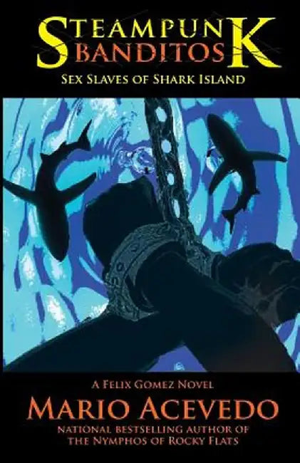 Steampunk Banditos: Sex Slaves of Shark Island by Mario Acevedo