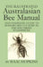 The Illustrated Australasian Bee Manual And Complete Guide to Modern Bee Culture in the Southern Hemisphere by Isaac Hopkins, Michael Bush
