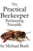 The Practical Beekeeper: Beekeeping Naturally by Michael Bush