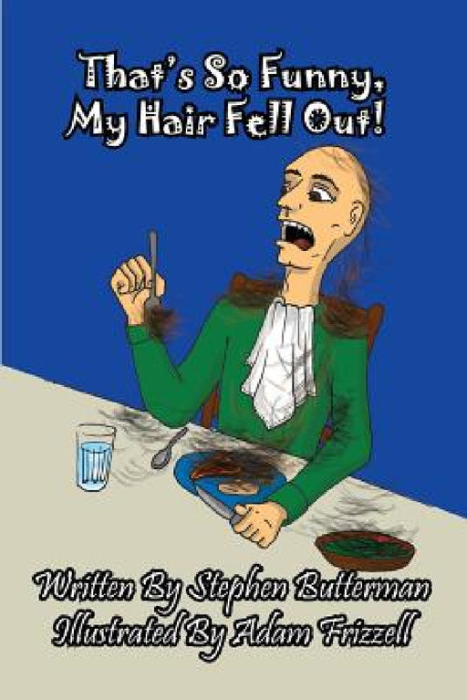 That's So Funny, My Hair Fell Out! by Stephen Butterman, Adam Frizzell