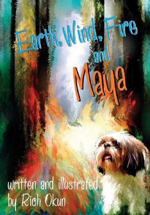 Earth, Wind, Fire and Maya by Rich Okun, Rich Okun