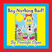 Say Nothing Bad! by Penelope Dyan, Penelope Dyan