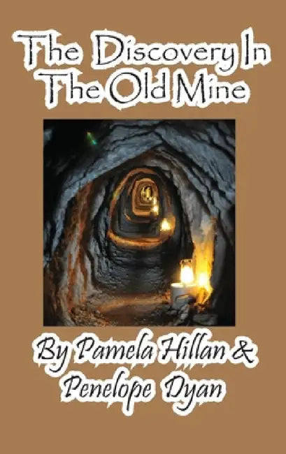 The Discovery in the Old Mine by Pamela Hillan, Penelope Dyan