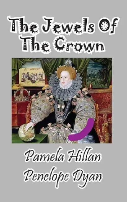 The Jewels of the Crown by Pamela Hillan, Penelope Dyan, John Weigand