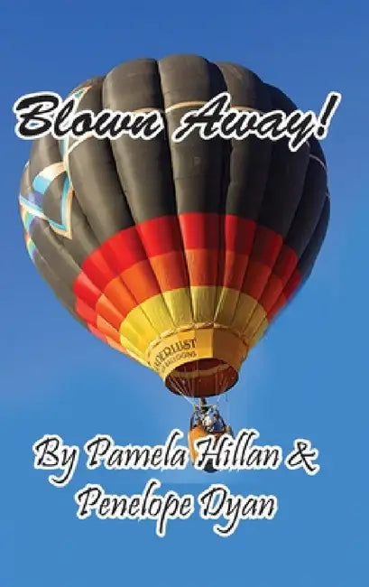 Blown Away! by Pamela Hillan, Penelope Dyan, John Weigand