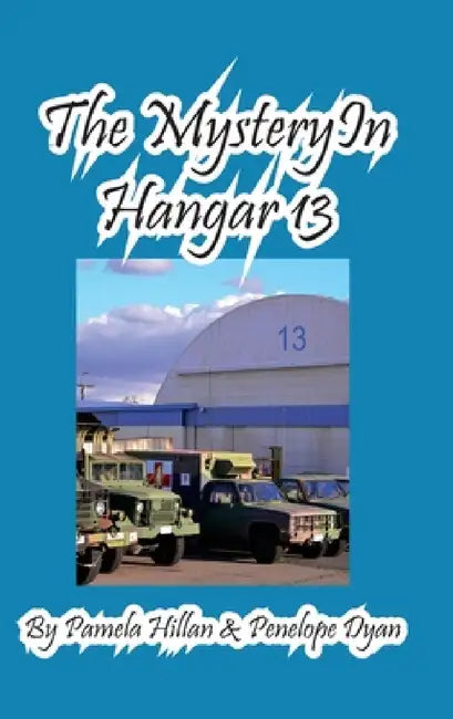 The Mystery In Hangar 13 by Pamela Hillan, Penelope Dyan