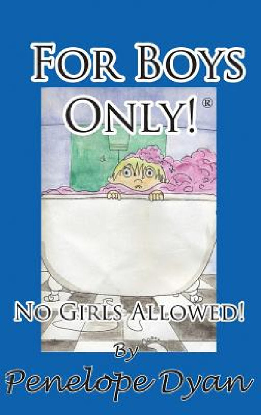 For Boys Only! No Girls Allowed! by Penelope Dyan, Courtney Quinn