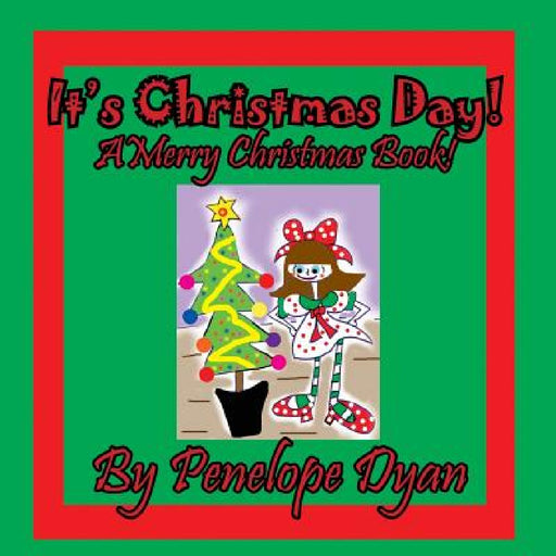 It's Christmas Day! A Merry Christmas Book by Penelope Dyan, Penelope Dyan