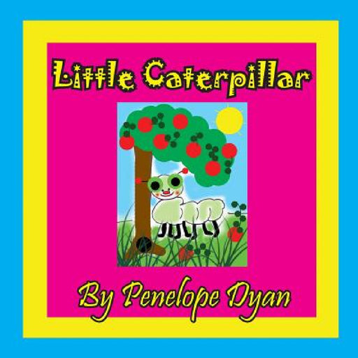 Little Caterpillar by Penelope Dyan, Penelope Dyan