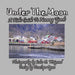 Under the Moon -- A Kid's Guide To Norway Fjords by Penelope Dyan, John Weigand