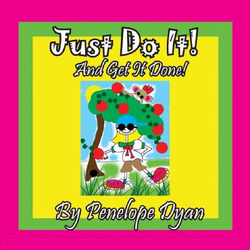 Just Do It! And Get it Done! by Penelope Dyan, Penelope Dyan
