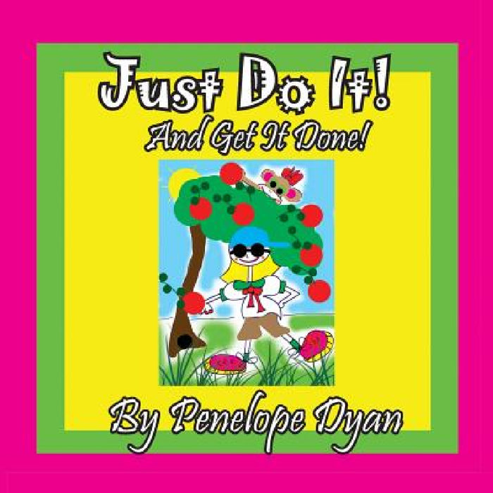 Just Do It! And Get it Done! by Penelope Dyan, Penelope Dyan