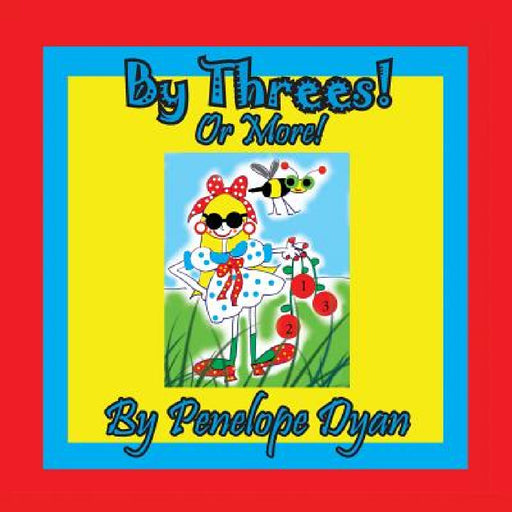 By Threes! Or More! by Penelope Dyan, Penelope Dyan