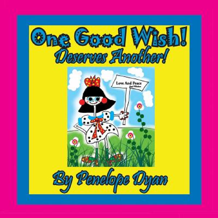 One Good Wish! Deserves Another! by Penelope Dyan