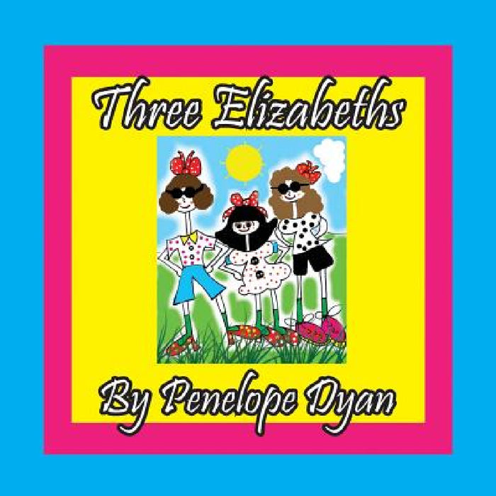 Three Elizabeths by Penelope Dyan, Penelope Dyan