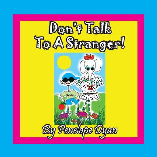 Don't Talk To A Stranger! by Penelope Dyan, Penelope Dyan