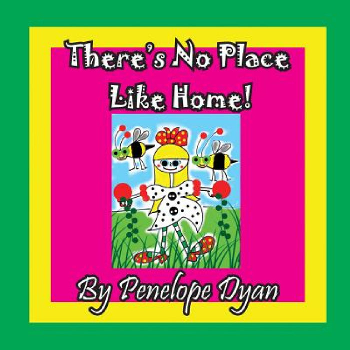 There's No Place Like Home! by Penelope Dyan, Penelope Dyan