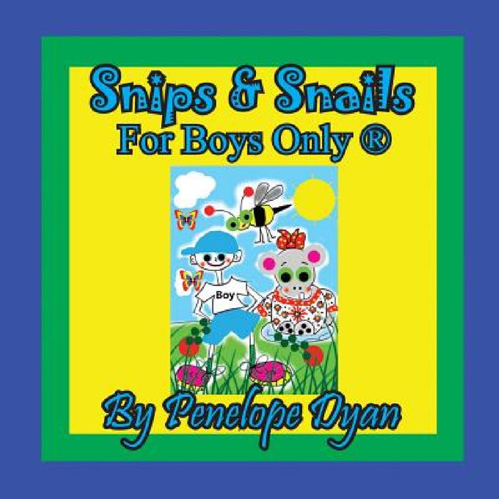 Snips & Snails --- For Boys Only (R) by Penelope Dyan, Penelope Dyan