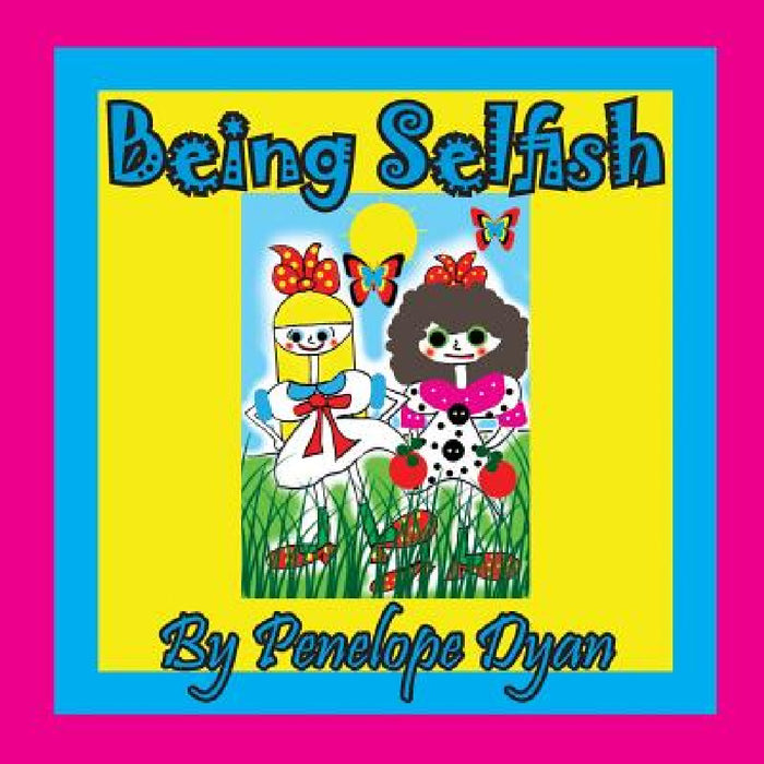 Being Selfish by Penelope Dyan, Penelope Dyab