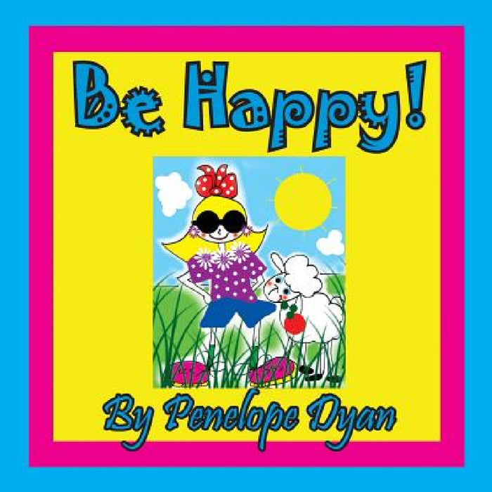 Be Happy! by Penelope Dyan, Penelope Dyan