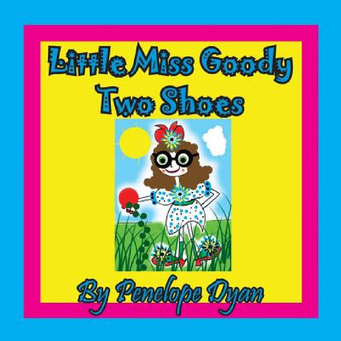 Little Miss Goody Two Shoes by Penelope Dyan, Penelope Dyan