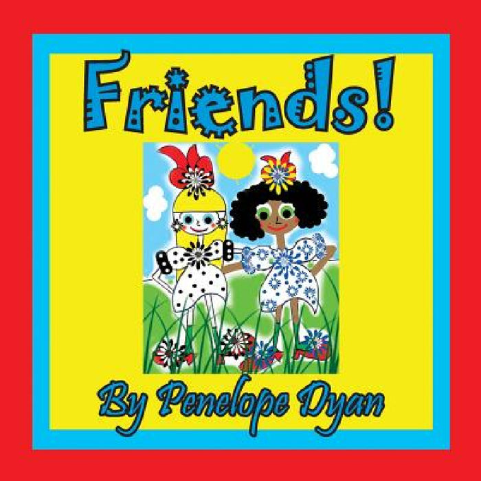 Friends! by Penelope Dyan, Penelope Dyan