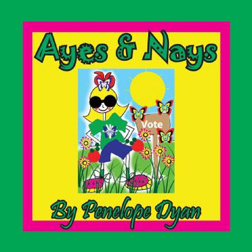 Ayes & Nays by Penelope Dyan, Penelope Dyan