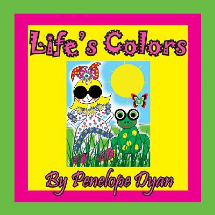 Life's Colors by Penelope Dyan, Penelope Dyan
