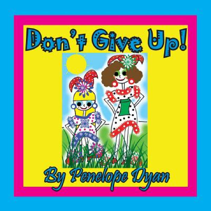 Don't Give Up! by Penelope Dyan, Penelope Dyan