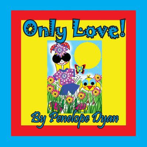 Only Love! by Penelope Dyan, Penelope Dyan
