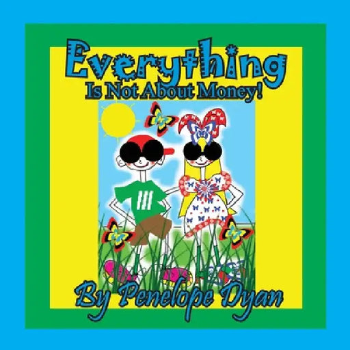 Everything Is Not About Money! by Penelope Dyan