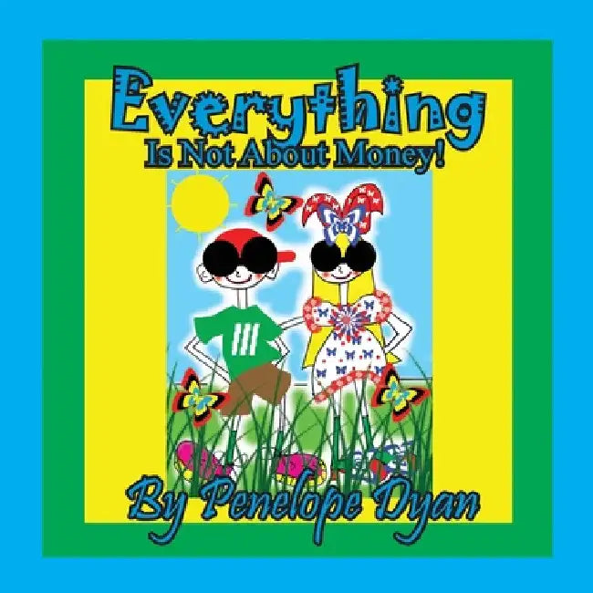 Everything Is Not About Money! by Penelope Dyan
