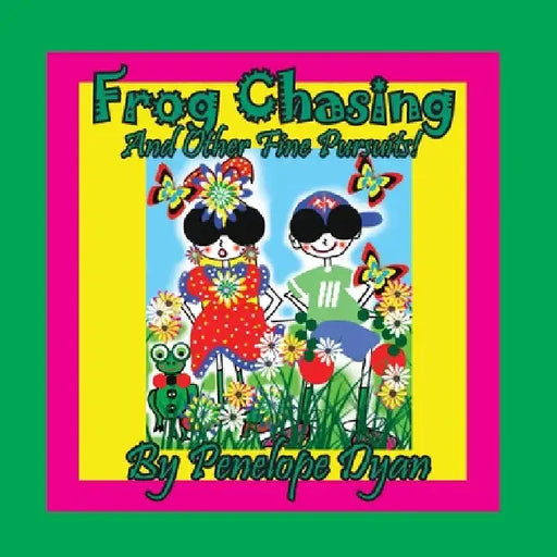Frog Chasing And Other Fine Pursuits! by Penelope Dyan