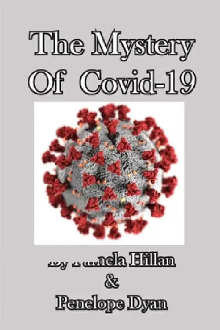 The Mystery Of Covid-19 by Pamela Hillan