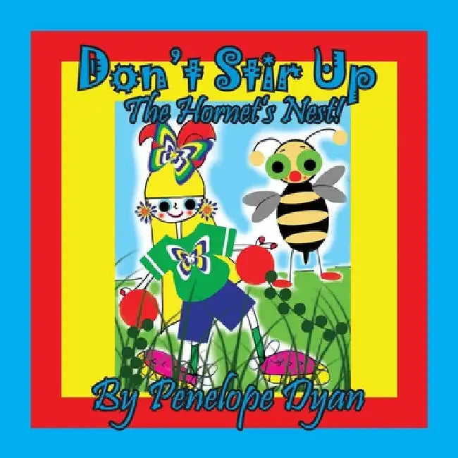 Don't Stir Up The Hornet's Nest! by Penelope Dyan