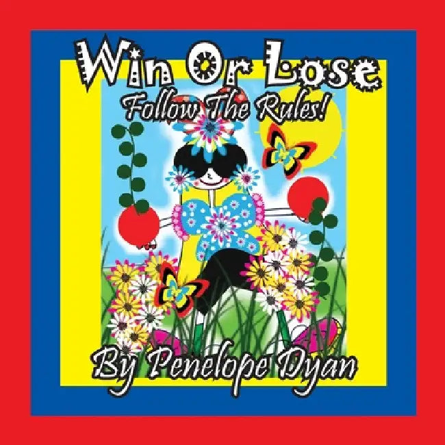 Win Or Lose . . .Follow The Rules! by Penelope Dyan