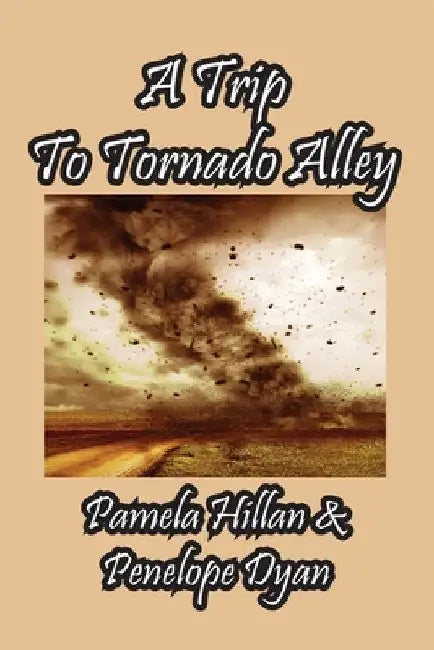 A Trip To Tornado Alley by Penelope Dyan
