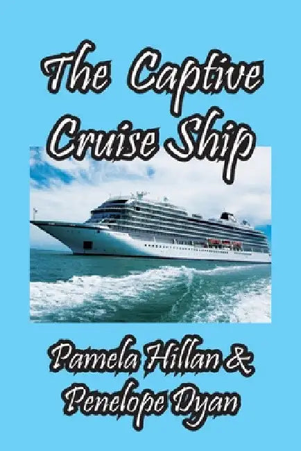 The Captive Cruise Ship by Penelope Dyan