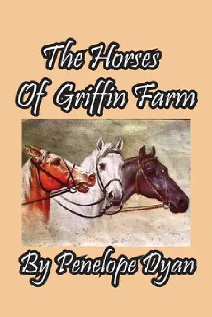 The Horses Of Griffin Farm by Penelope Dyan