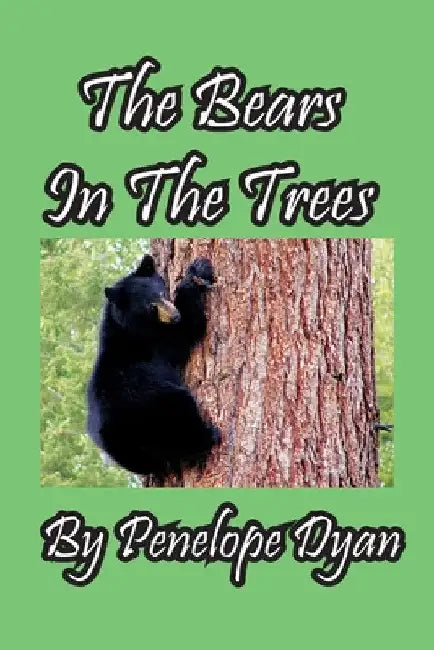 The Bears In The Trees by Penelope Dyan