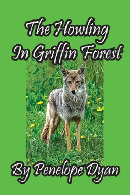 The Howling In Griffin Forest by Penelope Dyan